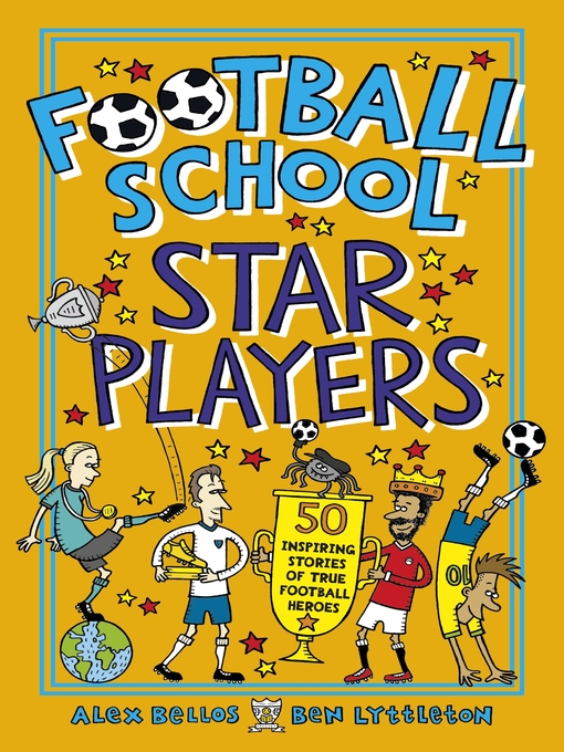 Title details for Football School Star Players--50 Inspiring Stories of True Football Heroes by Alex Bellos - Available